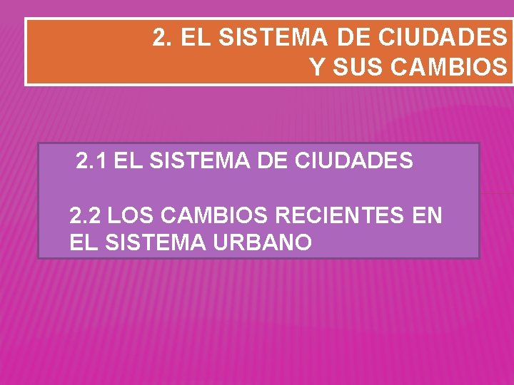 2. EL SISTEMA DE CIUDADES Y SUS CAMBIOS 2. 1 EL SISTEMA DE CIUDADES