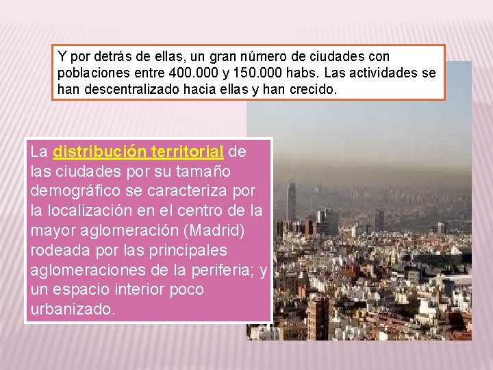 Y por detrás de ellas, un gran número de ciudades con poblaciones entre 400.