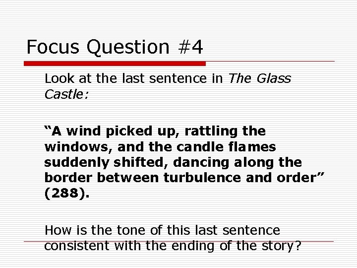Focus Question #4 Look at the last sentence in The Glass Castle: “A wind