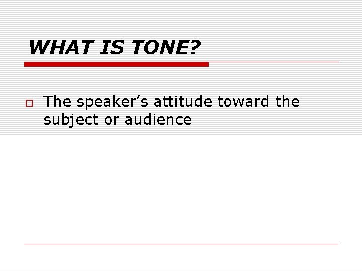 DESCRIBING TONE o What is tone o How