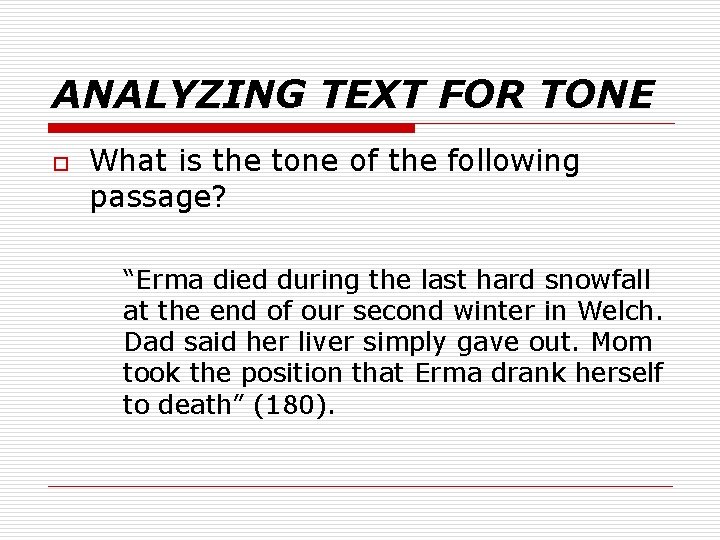 ANALYZING TEXT FOR TONE o What is the tone of the following passage? “Erma