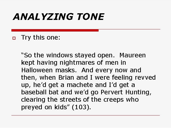 ANALYZING TONE o Try this one: “So the windows stayed open. Maureen kept having