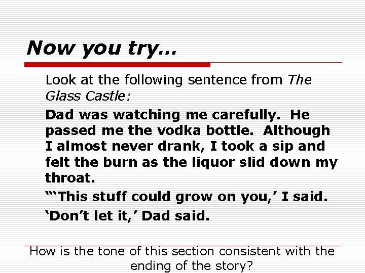 Now you try… Look at the following sentence from The Glass Castle: Dad was