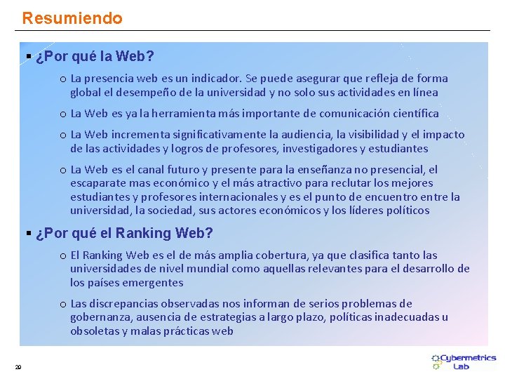 Resumiendo § ¿Por qué la Web? o La presencia web es un indicador. Se