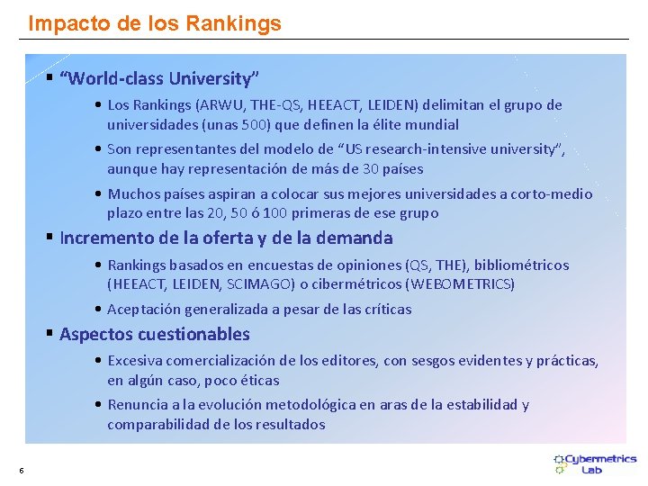 Impacto de los Rankings § “World-class University” • Los Rankings (ARWU, THE-QS, HEEACT, LEIDEN)