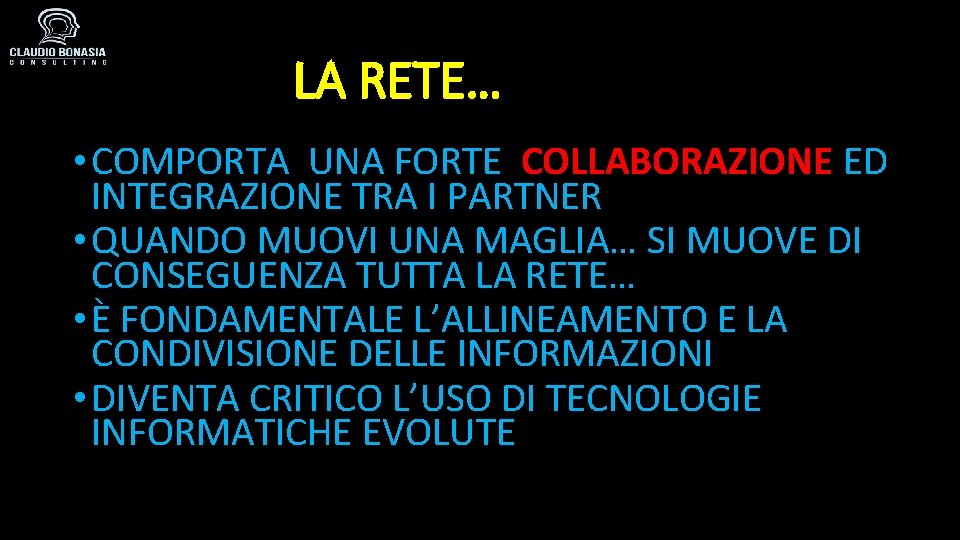 LA RETE… • COMPORTA UNA FORTE COLLABORAZIONE ED INTEGRAZIONE TRA I PARTNER • QUANDO