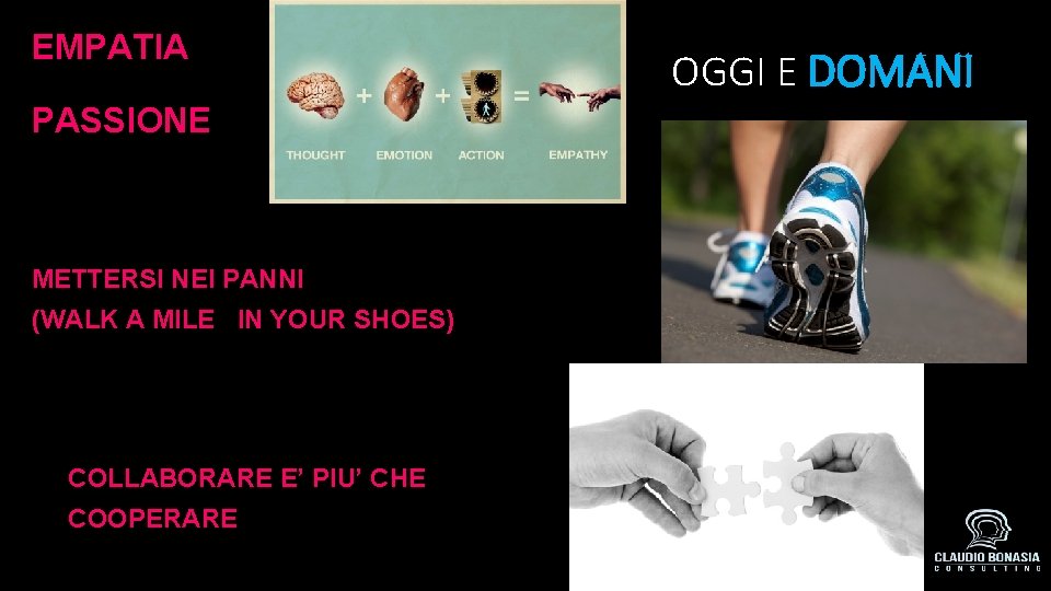 EMPATIA PASSIONE METTERSI NEI PANNI (WALK A MILE IN YOUR SHOES) COLLABORARE E’ PIU’