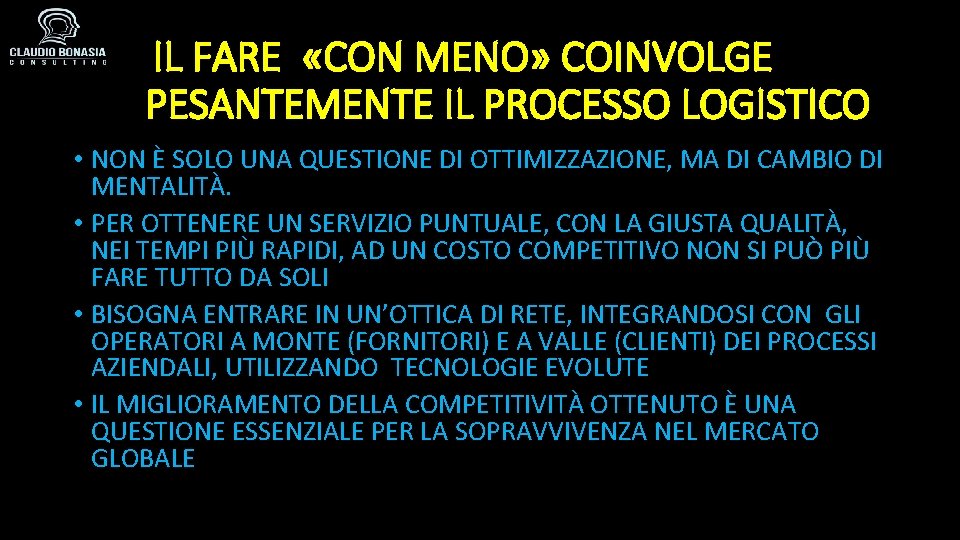 IL FARE «CON MENO» COINVOLGE PESANTEMENTE IL PROCESSO LOGISTICO • NON È SOLO UNA