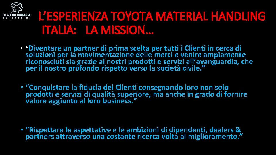 L’ESPERIENZA TOYOTA MATERIAL HANDLING ITALIA: LA MISSION… • “Diventare un partner di prima scelta