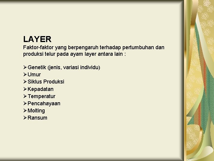 LAYER Faktor-faktor yang berpengaruh terhadap pertumbuhan dan produksi telur pada ayam layer antara lain