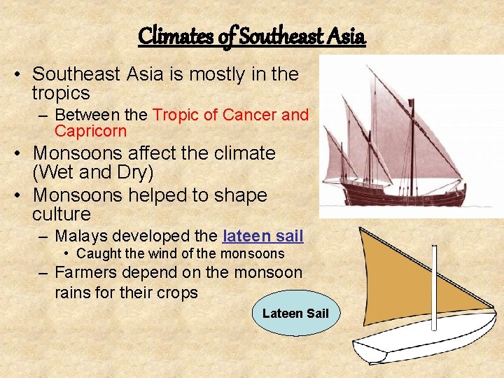 Climates of Southeast Asia • Southeast Asia is mostly in the tropics – Between