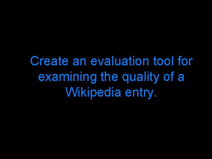 Create an evaluation tool for examining the quality of a Wikipedia entry. 