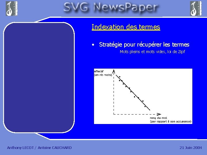 Indexation des termes • Stratégie pour récupérer les termes Mots pleins et mots vides,