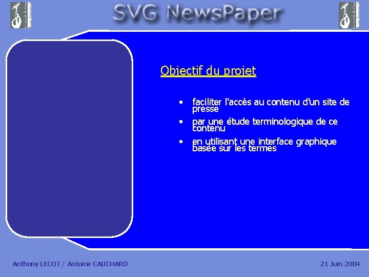Objectif du projet • faciliter l'accès au contenu d'un site de presse • par