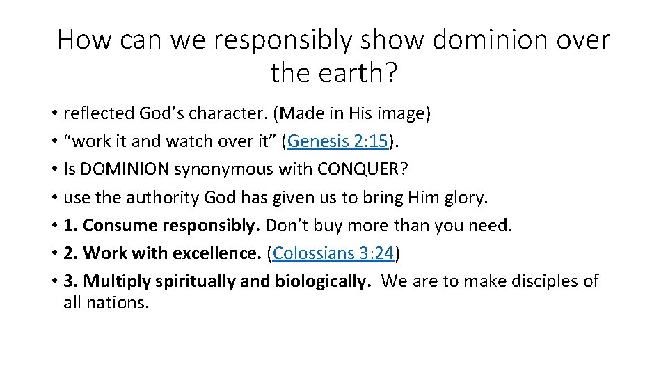 How can we responsibly show dominion over the earth? • reflected God’s character. (Made