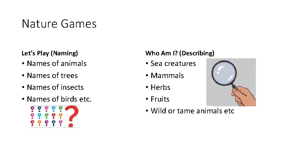 Nature Games Let’s Play (Naming) Who Am I? (Describing) • Names of animals •