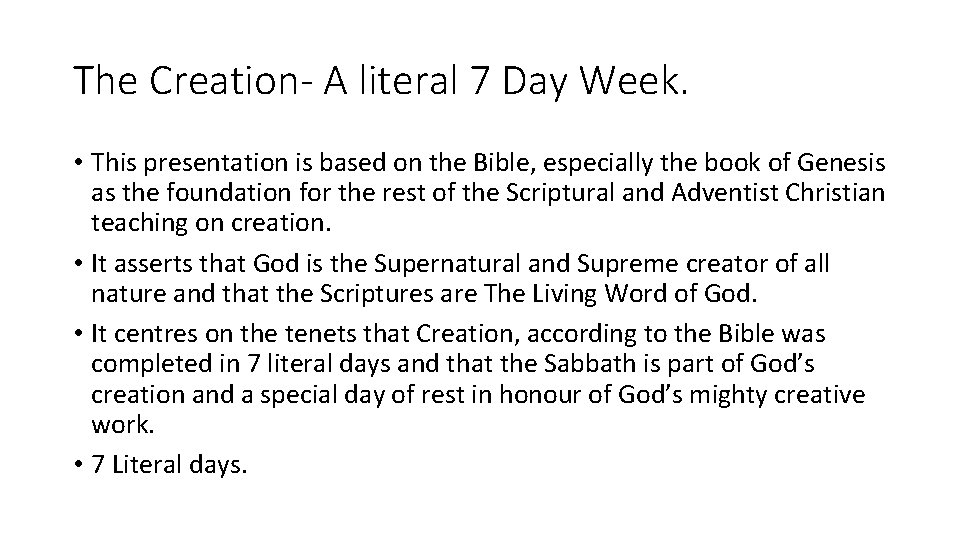 The Creation- A literal 7 Day Week. • This presentation is based on the