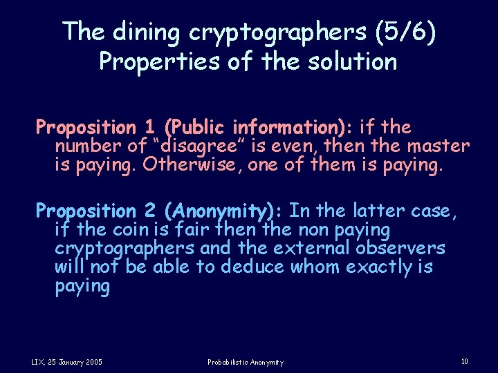 The dining cryptographers (5/6) Properties of the solution Proposition 1 (Public information): if the