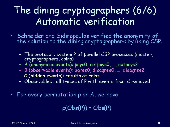 The dining cryptographers (6/6) Automatic verification • Schneider and Sidiropoulos verified the anonymity of