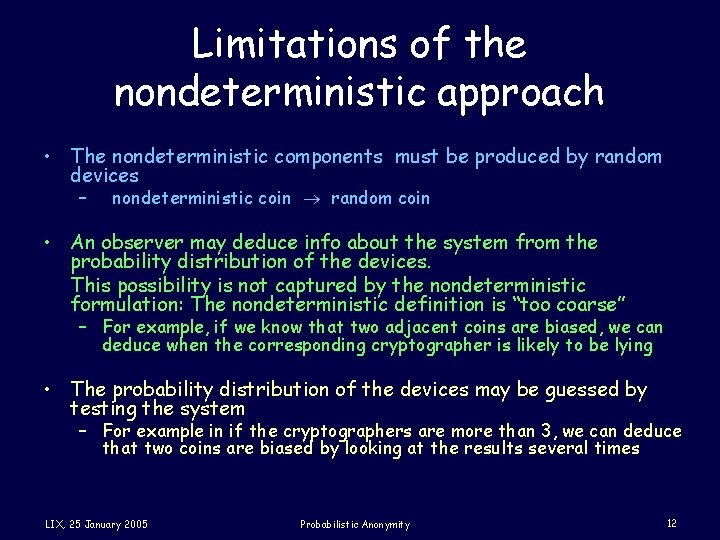 Limitations of the nondeterministic approach • The nondeterministic components must be produced by random