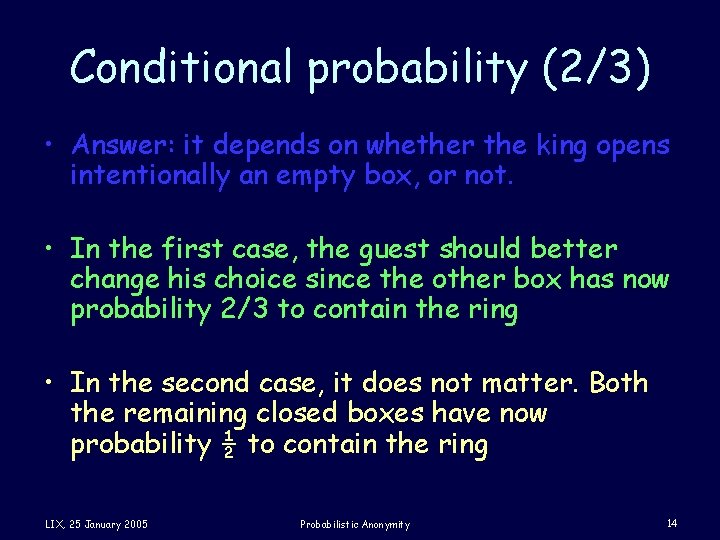 Conditional probability (2/3) • Answer: it depends on whether the king opens intentionally an