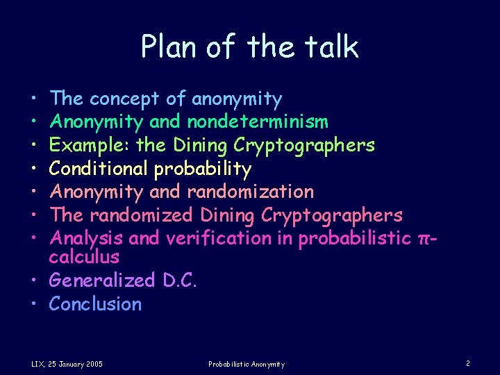 Plan of the talk • • The concept of anonymity Anonymity and nondeterminism Example: