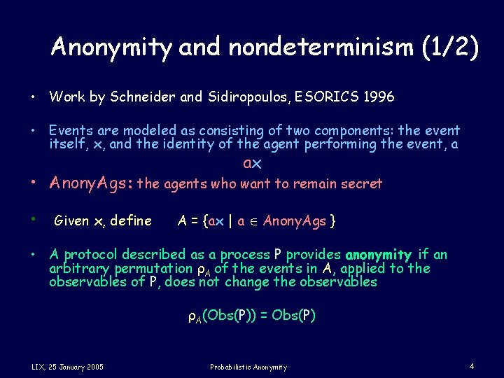 Anonymity and nondeterminism (1/2) • Work by Schneider and Sidiropoulos, ESORICS 1996 • Events