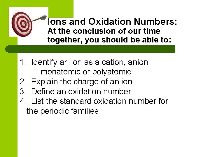 Periodic Table Ions and Oxidation Numbers Ions and