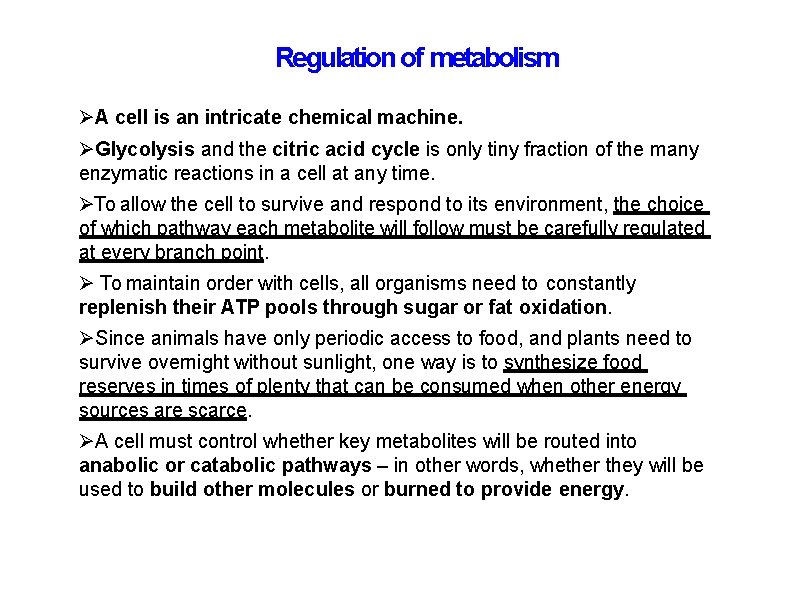 Regulation of metabolism A cell is an intricate chemical machine. Glycolysis and the citric