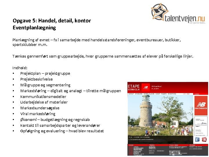 Opgave 5: Handel, detail, kontor Eventplanlægning Planlægning af evnet – fx i samarbejde med
