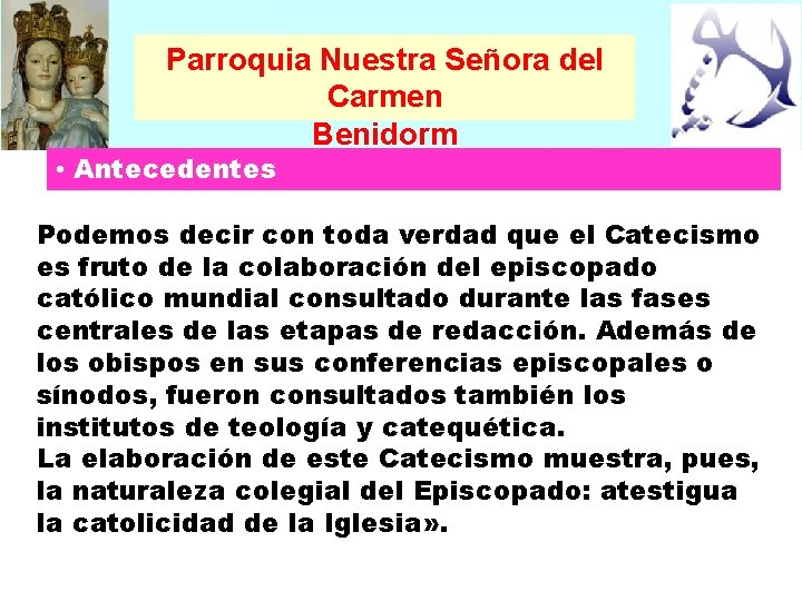 Parroquia Nuestra Señora del Carmen Benidorm • Antecedentes Podemos decir con toda verdad que