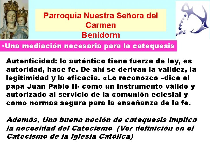 Parroquia Nuestra Señora del Carmen Benidorm • Una mediación necesaria para la catequesis Autenticidad: