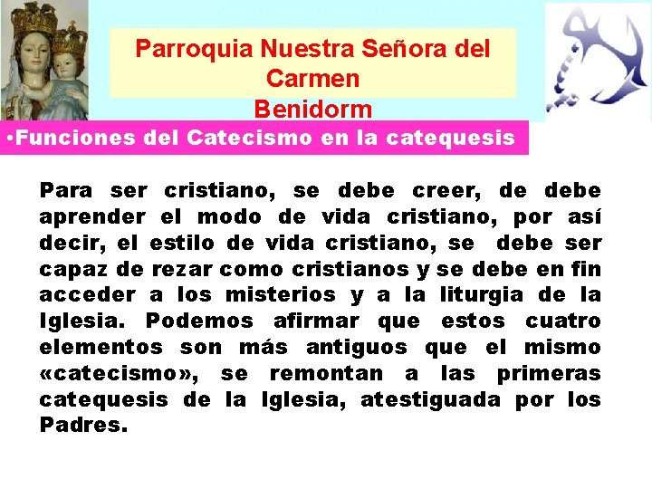 Parroquia Nuestra Señora del Carmen Benidorm • Funciones del Catecismo en la catequesis Para