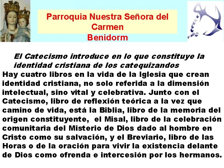 Parroquia Nuestra Señora del Carmen Benidorm El Catecismo introduce en lo que constituye la