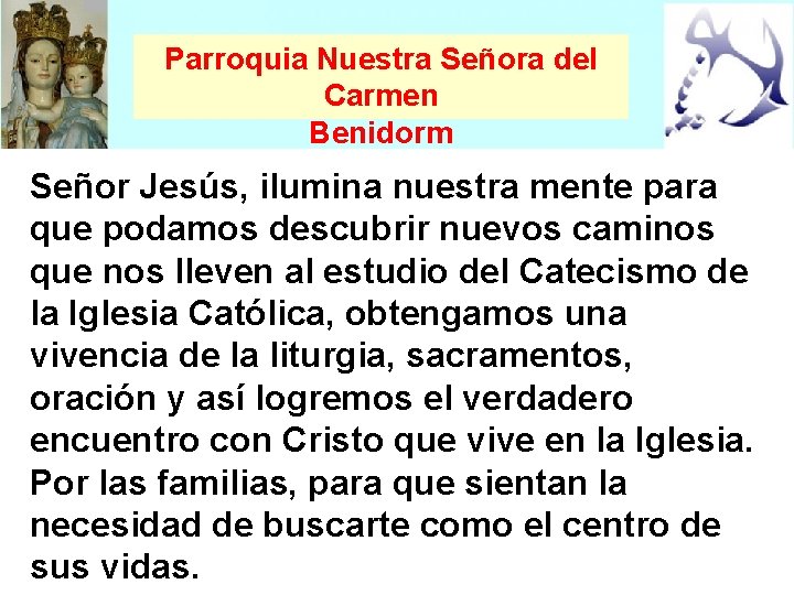 Parroquia Nuestra Señora del Carmen Benidorm Señor Jesús, ilumina nuestra mente para que podamos