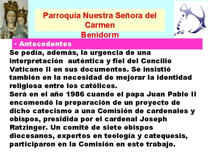 Parroquia Nuestra Señora del Carmen Benidorm • Antecedentes Se pedía, además, la urgencia de