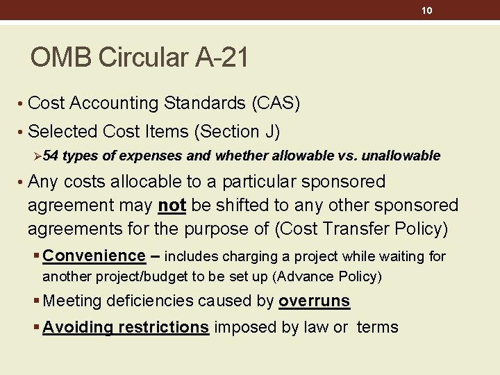 10 OMB Circular A-21 • Cost Accounting Standards (CAS) • Selected Cost Items (Section