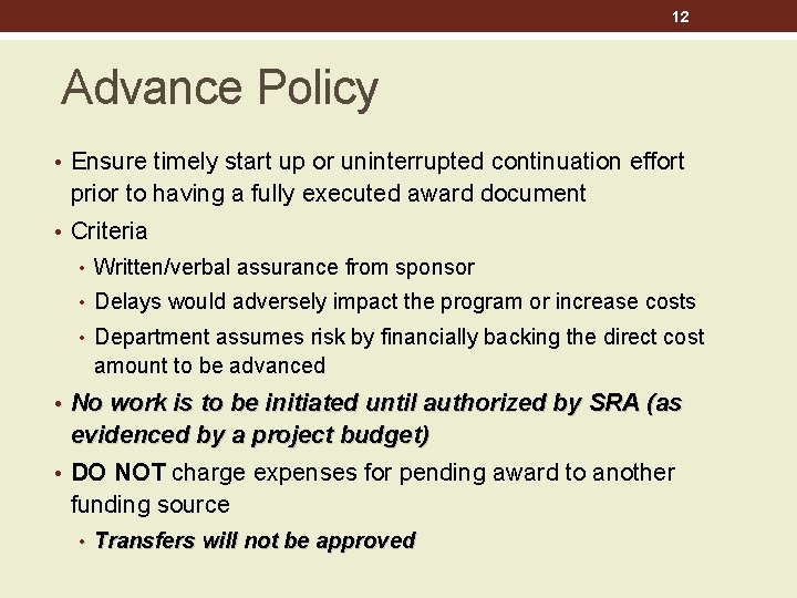 12 Advance Policy • Ensure timely start up or uninterrupted continuation effort prior to