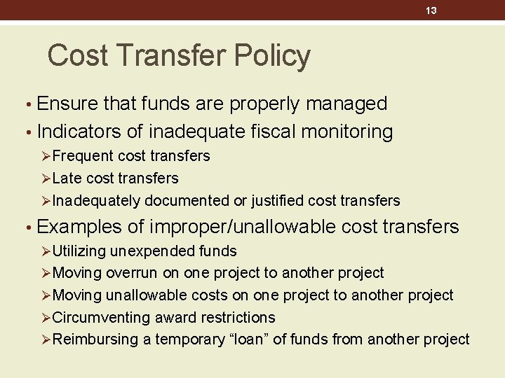 13 Cost Transfer Policy • Ensure that funds are properly managed • Indicators of