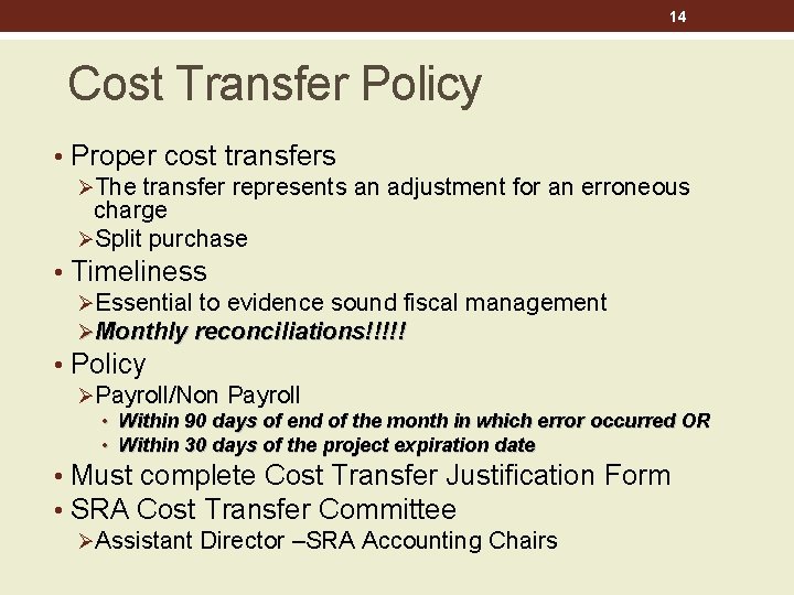 14 Cost Transfer Policy • Proper cost transfers ØThe transfer represents an adjustment for