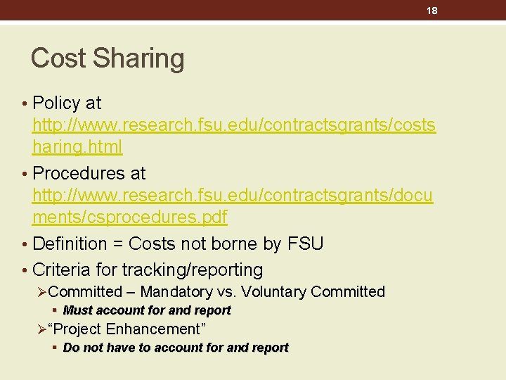 18 Cost Sharing • Policy at http: //www. research. fsu. edu/contractsgrants/costs haring. html •