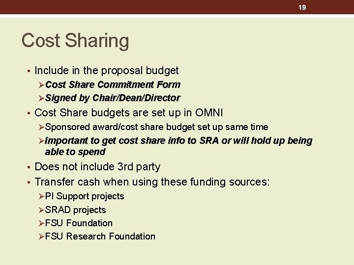 19 Cost Sharing • Include in the proposal budget Ø Cost Share Commitment Form