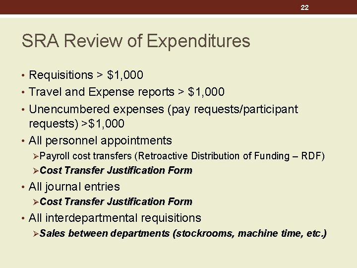 22 SRA Review of Expenditures • Requisitions > $1, 000 • Travel and Expense