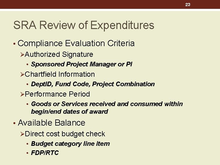 23 SRA Review of Expenditures • Compliance Evaluation Criteria ØAuthorized Signature • Sponsored Project