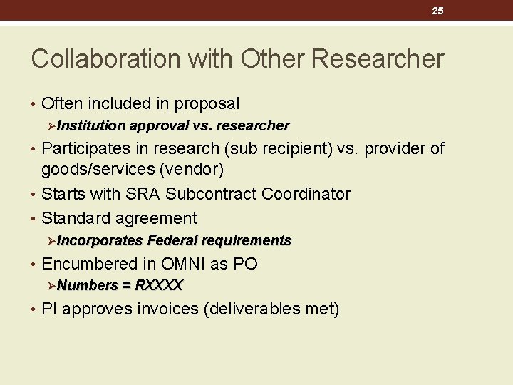 25 Collaboration with Other Researcher • Often included in proposal ØInstitution approval vs. researcher