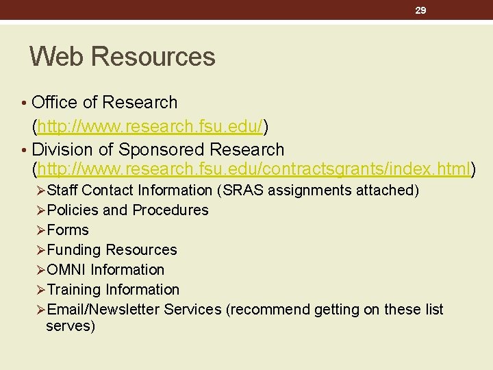 29 Web Resources • Office of Research (http: //www. research. fsu. edu/) • Division