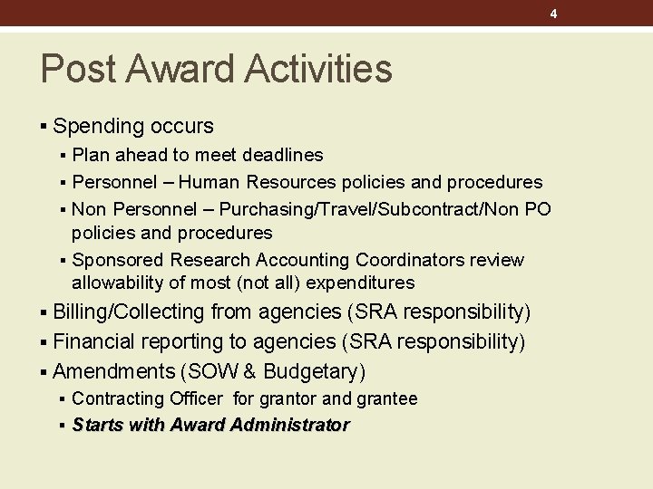 4 Post Award Activities § Spending occurs § Plan ahead to meet deadlines §