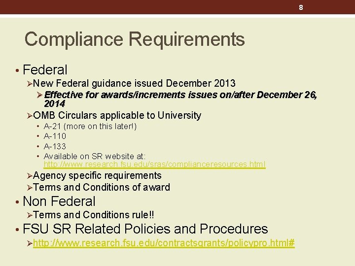 8 Compliance Requirements • Federal ØNew Federal guidance issued December 2013 ØEffective for awards/increments