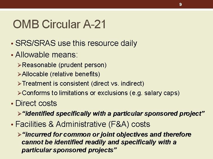9 OMB Circular A-21 • SRS/SRAS use this resource daily • Allowable means: ØReasonable