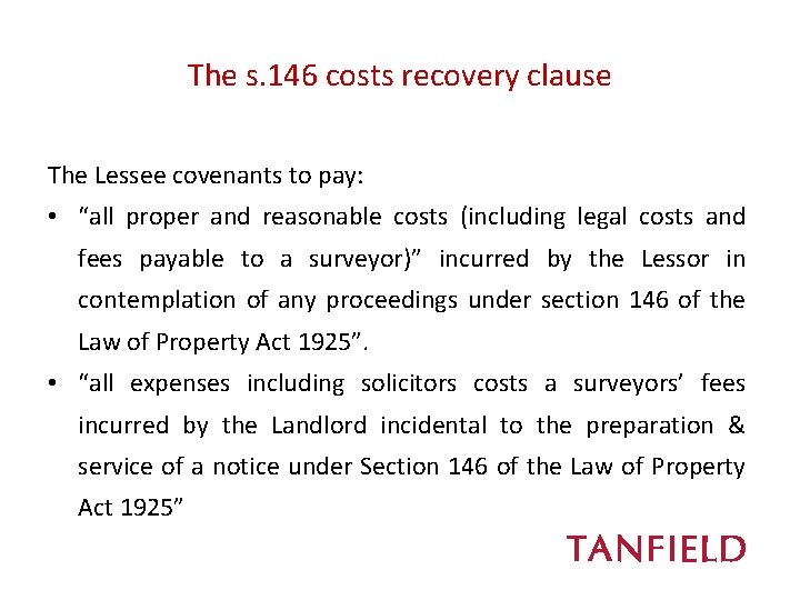 The s. 146 costs recovery clause The Lessee covenants to pay: • “all proper